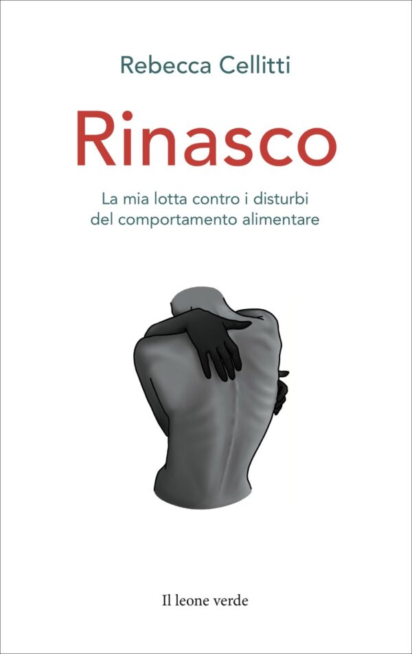 Rinasco. La mia lotta contro i disturbi del comportamento alimentare.